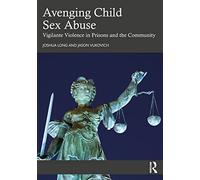 Avenging Child Sex Abuse: Vigilante Violence in Prisons and the Community