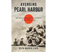 Avenging Pearl Harbor: The Saga of America's Battleships in the Pacific War