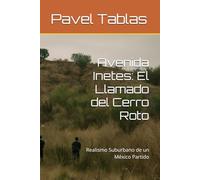 Avenida Inetes: El Llamado del Cerro Roto: Realismo Suburbano de un México Partido