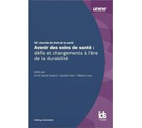 Avenir des soins de santé: défis et changements à l'ère de la durabilité: 30e Journée de droit de la santé (UNINE/Institut de droit de la santé)