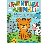 Aventura Animal: Colorea, Juega y Aprende con tus Animales Favoritos: Libro de actividades para niños con laberintos, sopas de letras, recortables y más