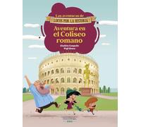 Aventura en el Coliseo romano (Locos por la historia)
