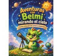 Aventuras con Belmi mirando el cielo: Cuentos cortos para leer, pensar y comprender