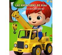 Aventuras de Kiko para Colorear | Libro de Colorear para Niños con Vehículos, Animales y Juegos Divertidos: Más de 30 páginas para colorear con ... juguetes, vehículos y aprendizaje temprano