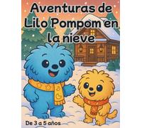AVENTURAS DE LILO POMPOM EN LA NIEVE: Un libro para colorear que inspira creatividad, calma y momentos mágicos en familia.