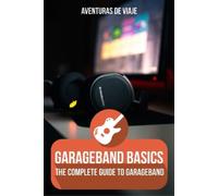 Aventuras de Viaje Viaje, Aventuras, De GarageBand Basics (Paperback)