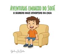 Aventuras Embaixo do Sofá: O segredo mais divertido da casa (Aventuras do Bilinho)