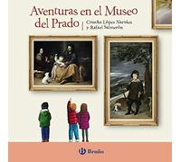 Aventuras en el Museo del Prado (Castellano - A PARTIR DE 6 AÑOS - CUENTOS)