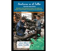 Aventuras en el Taller: Aprende sobre Motos: ¡Descubre cómo funciona el motor, las ruedas, los frenos, la electricidad y las partes de una motocicleta!