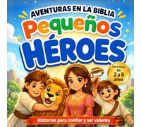 Aventuras en la Biblia: Pequeños Héroes: Historias para confiar y ser valientes - Libros infantiles para niños cristianos de 2-5 años (Historias de la biblia para niños pequeños)