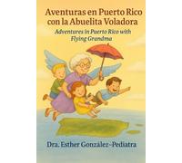 Aventuras en Puerto Rico con la Abuelita Voladora/ Adventures in Puerto Tico with Flying Grandma (Las Aventuras de la Abuelita Voladora)