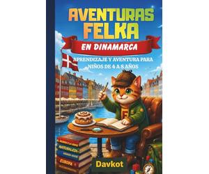 AVENTURAS FELKA EN DINAMARCA: Aprendizaje y aventura para niños de 4 a 8 años (Felek the Cat’s Adventures)
