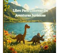 Aventuras Jurásicas: Libro para colorear