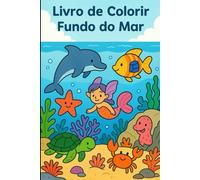 Aventuras no Fundo do Mar: Livro de Colorir para Crianças (3 a 5 anos)