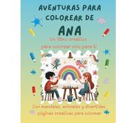 Aventuras para colorear de Ana: Libro para colorear personalizado con animales, naturaleza y mandalas | 32 páginas de actividades creativas | Edición ... Ana (Aventuras para colorear personalizadas)