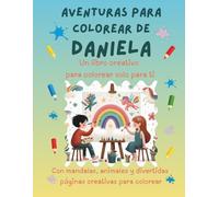 Aventuras para colorear de Daniela: Libro para colorear personalizado con animales, naturaleza y mandalas | 32 páginas de actividades creativas | ... (Aventuras para colorear personalizadas)
