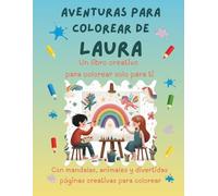 Aventuras para colorear de Laura: Libro para colorear personalizado con animales, naturaleza y mandalas | 32 páginas de actividades creativas | ... (Aventuras para colorear personalizadas)