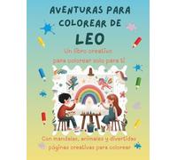 Aventuras para colorear de Leo: Libro para colorear personalizado con animales, naturaleza y mandalas | 32 páginas de actividades creativas | Edición ... Leo (Aventuras para colorear personalizadas)
