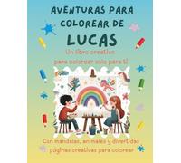 Aventuras para colorear de Lucas: Libro para colorear personalizado con animales, naturaleza y mandalas | 32 páginas de actividades creativas | ... (Aventuras para colorear personalizadas)