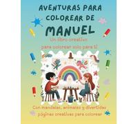 Aventuras para colorear de Manuel: Libro para colorear personalizado con animales, naturaleza y mandalas | 32 páginas de actividades creativas | ... (Aventuras para colorear personalizadas)