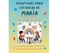 Aventuras para colorear de María: Libro para colorear personalizado con animales, naturaleza y mandalas | 32 páginas de actividades creativas | ... (Aventuras para colorear personalizadas)