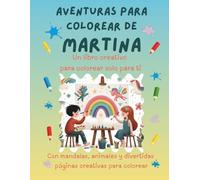 Aventuras para colorear de Martina: Libro para colorear personalizado con animales, naturaleza y mandalas | 32 páginas de actividades creativas | ... (Aventuras para colorear personalizadas)
