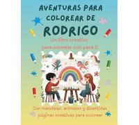 Aventuras para colorear de Rodrigo: Libro para colorear personalizado con animales, naturaleza y mandalas | 32 páginas de actividades creativas | ... (Aventuras para colorear personalizadas)