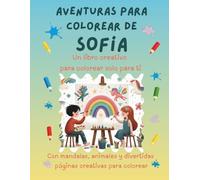 Aventuras para colorear de Sofía: Libro para colorear personalizado con animales, naturaleza y mandalas | 32 páginas de actividades creativas | ... (Aventuras para colorear personalizadas)