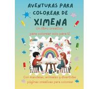 Aventuras para colorear de Ximena: Libro para colorear personalizado con animales, naturaleza y mandalas | 32 páginas de actividades creativas | ... (Aventuras para colorear personalizadas)