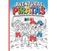 Aventuras Piratas - Libro para colorear para niños desde 5 años: Diseños sencillos y bonitos, atrevidos y únicos