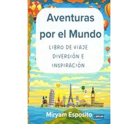 AVENTURAS POR EL MUNDO - Librito de Juegos Viajeros: Sopas de letras, laberintos, trivias y reflexiones para tus viajes (Edición coleccionable)
