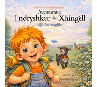 Aventurat e I ndryshkur dhe Xhingëll: Një Ditë Magjike (Albanian / English Bilingual) Book 1 The Adventures of Rusty and Jingles; A Magical Day: Një Ditë Magjike (Albanian / English Bilingual) Book 1