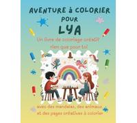 Aventure à colorier pour Lya: Livre de coloriage personnalisé pour enfants créatifs avec animaux, nature, mandalas & pages interactives | 32 pages de ... Lya (Aventures de coloriage personnalisées)