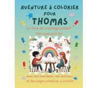 Aventure à colorier pour Thomas: Livre de coloriage personnalisé pour enfants créatifs avec animaux, nature, mandalas & pages interactives | 32 pages ... (Aventures de coloriage personnalisées)