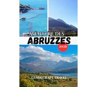 AVENTURE DES ABRUZZES 2026: Le guide de voyage complet des montagnes, des côtes, des villages cachés et des expériences d'initiés des Abruzzes