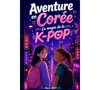 Aventure en Corée : La Magie de la K-Pop: Roman jeunesse illustré pour filles de 7 à 10 ans