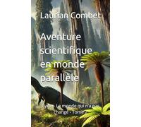 Aventure scientifique en monde parallèle: Cycle - Le monde qui n’a pas changé - Tome 2 (Les Mondes Impossibles)