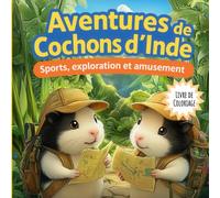 Aventures de Cochons d'Inde: Sports, exploration et amusement - Livre de Coloriage