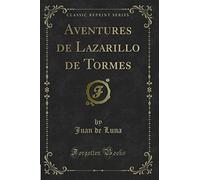 Aventures de Lazarillo de Tormes (Classic Reprint)