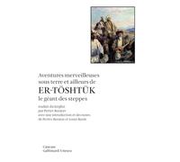 Aventures merveilleuses sous terre et ailleurs de Er-Töshtük le géant des steppes: Épopée du cycle de Manas (CONNAISSANCE DE L'ORIENT (2))