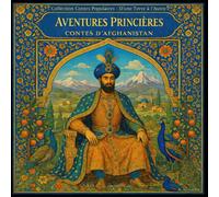 Aventures Princières: Contes d'Afghanistan (Collection Contes Populaires - D'une Terre à l'Autre)