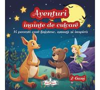 Aventuri înainte de culcare: 14 povesti care liniștesc, amuză și inspiră