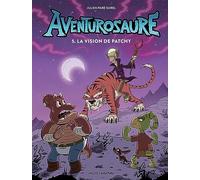 Aventurosaure - Tome 5 - Aventurosaure, tome 5 La vision de Patchy