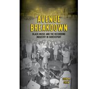 Avenue Breakdown : Black Music and the Recording Industry in Shreveport