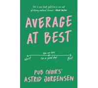 Average at Best: A memoir from the creator of Pub Choir®