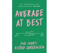 Average at Best : A memoir from the creator of Pub Choir®