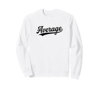 Average - Funny Sweatshirt