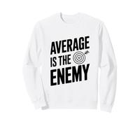 Average Is The Enemy Sweatshirt