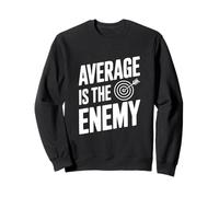 Average Is The Enemy Sweatshirt