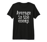 Average is The Enemy Training Workout Running Fitness Gym Premium T-Shirt